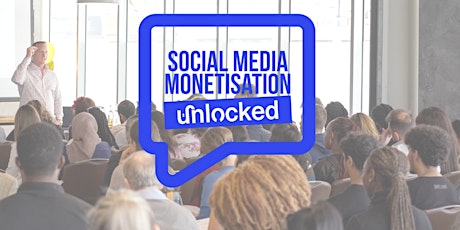 Social Media Monetisation Unlocked - Stansted tickets