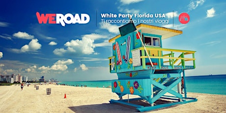 White Party Florida USA | WeRoad ti racconta i suoi viaggi tickets