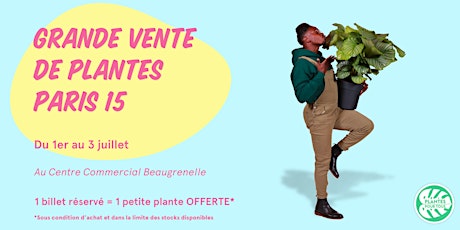 Grande Vente de Plantes - Paris 15 billets