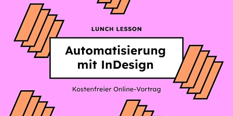 Lunch Lesson w/ andscha | Automatisierung mit InDesign tickets