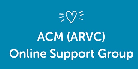 ACM (ARVC) Online Support Group - Support Nurse Q&A and Meet The Community tickets