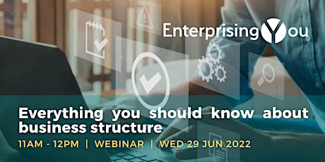 EnterprisingYou Webinar:Everything you should know about business structure tickets