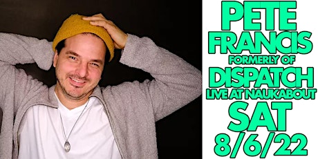 An Evening with Pete Francis Formerly of Dispatch @ Naukabout 8/6/22 tickets