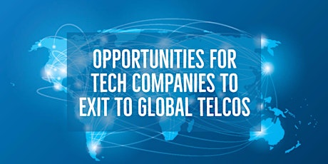  What are the Opportunities for Tech Companies to Exit to Global Telcos primary image