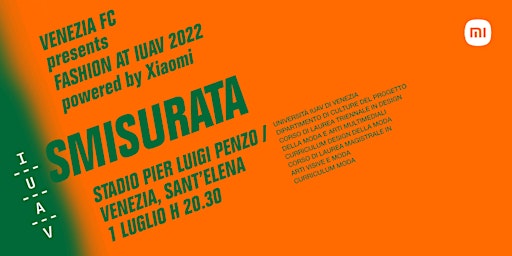 SMISURATA - Venezia FC presents Fashion at Iuav 2022 powered by Xiaomi