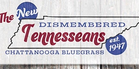 Rescheduled! The New Dismembered Tennesseans