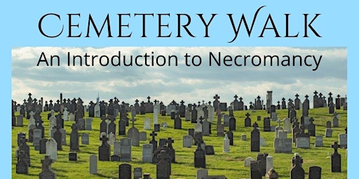 Cemetery Walk - An Introduction to Necromancy
