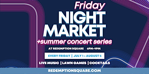 Friday Night Market + Summer Concert Series