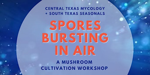 Spores Bursting in Air: A Mushroom Cultivation Workshop
