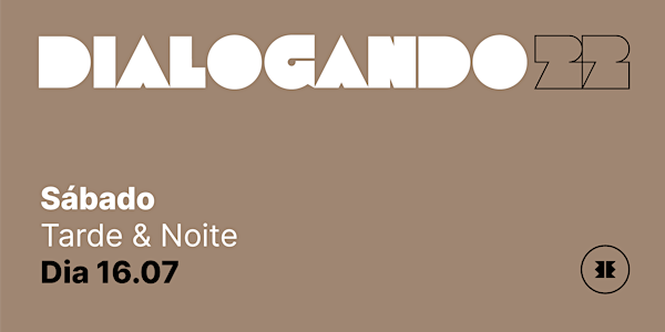 DIALOGANDO 2022 - SÁB - 16/07/2022 - TARDE/NOITE