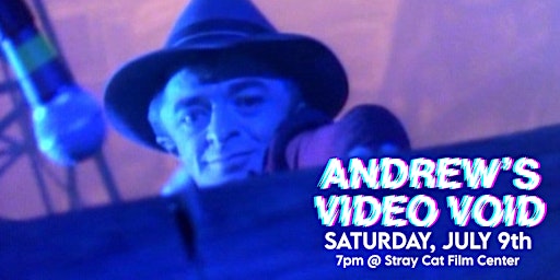 ANDREW'S VIDEO VOID! at Stray Cat Film Center!