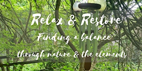 Relax & Restore - finding a balance through nature and the elements