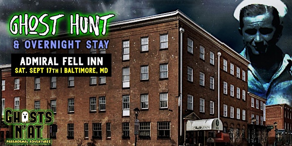 Ghost Hunt at Admiral Fell Inn - Baltimore, MD | Sat. September 17th 2022
