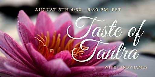 A Taste of Tantra  | Sacred Sexuality, a free introductory class