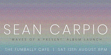 Sean Carpio - 'Waves of a Present' Album Launch tickets