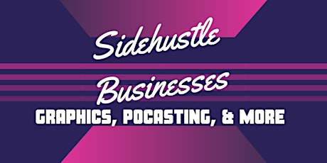 Learn About Podcasting  & Sides Hustles to Get Cash tickets
