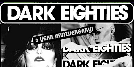 The Dark Eighties: 2 Year Anniversary tickets