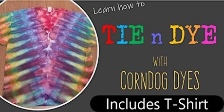 Tie and Dye with CornDog Dyes tickets