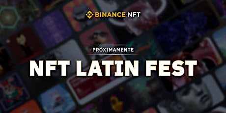 Binance NFT Latin Fest entradas