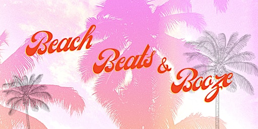Beach, Beats & Booze