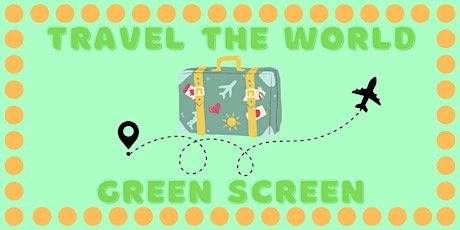 Travel the World Green Screen - Hub Library tickets