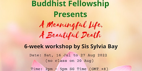 A Meaningful Life, A Beautiful Death - Workshop by Sis Sylvia Bay