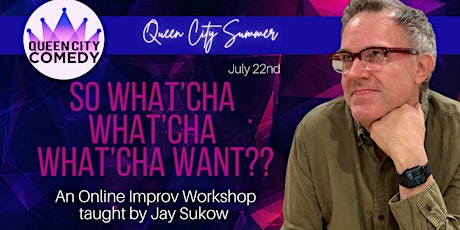 So What’cha What’cha What’cha Want?? with Jay Sukow! An Online Improv Class biglietti