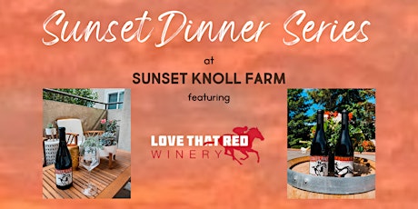 Sunset Dinner Series with Love That Red Winery tickets