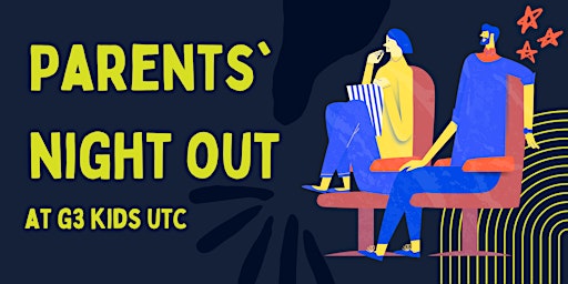 Parent's Night Out | Child Drop Off | Fridays | G3 Kid