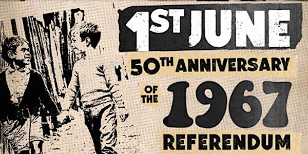 50th Anniversary of the 1967 Referendum - Celebratory Dinner