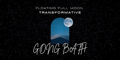 Floating Full Moon Transformative GONG BATH tickets
