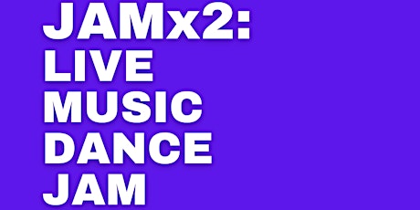 JAMx2: Live Music Dance Jam tickets