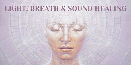 Light, Breath & Sound - a third  eye activation experience Tickets
