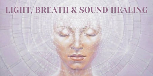 Light, Breath & Sound - a third  eye activation experience
