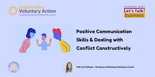 Positive Communication Skills and Dealing with Conflict Constructively