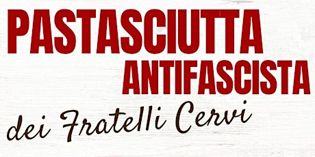 Pastasciutta Antifascista dei Fratelli Cervi tickets