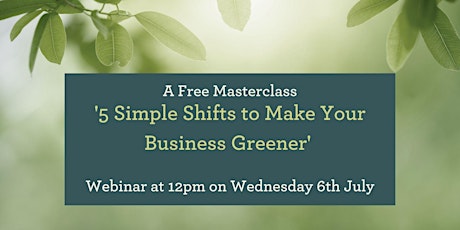 5 Simple Shifts to Make Your Business Greener tickets
