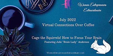 July Connections Over Coffee ~ Cage the Squirrels! How to Focus Your Brain tickets