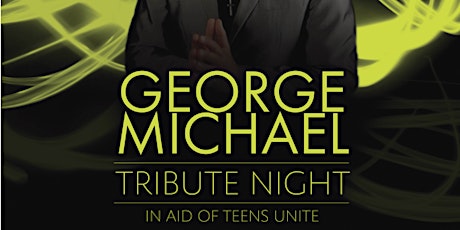 George Michael Tribute Night in aid of Teens Unite primary image