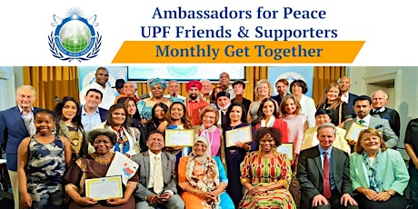 Ambassadors  For Peace, UPF Supporters & Friends, Monthly Gathering tickets