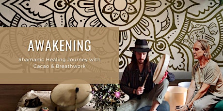 AWAKENING - Shamanic Healing Journey with Cacao & Breathwork tickets