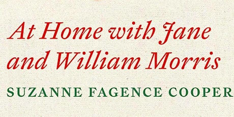 At Home with Jane and William Morris, A talk with Dr Suzanne Fagence Cooper tickets