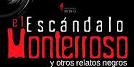 Imagen principal de Presentación y firma "El escándalo Monterroso"