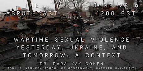 #BruteCast - Dr. Dara Kay Cohen, "Wartime Sexual Violence in Ukraine" tickets