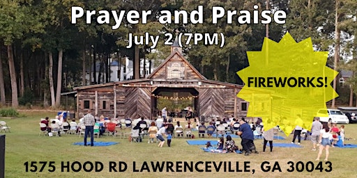 Prayer, Praise and FIREWORKS!