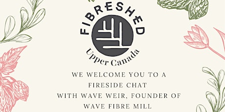Upper Canada Fibreshed Fireside Chat with Wave Fibre Mill tickets