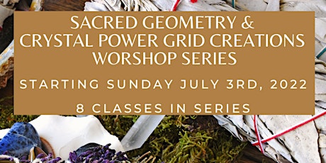 Sacred Geometry &  Crystal Power Grid Creation Online Workshop Series