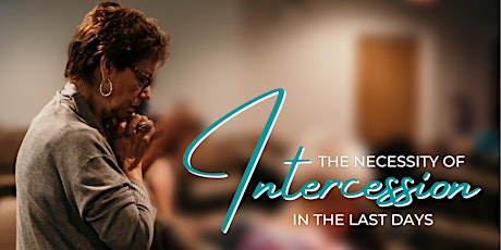 The Necessity of Intercession in the Last Days tickets