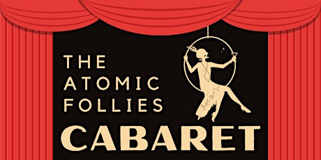 The Atomic Follies Cabaret - Aug 6 tickets