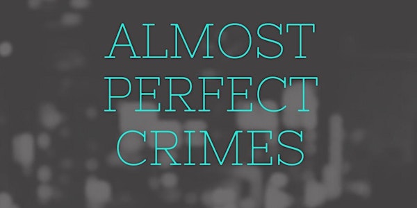 Almost Perfect Crimes